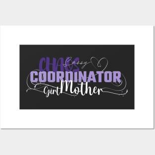 Funny Sassy Chaos Coordinator Design for Mom's with daughters Posters and Art